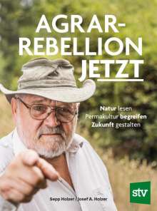 Sepp Holzer Agrar-Rebellion jetzt