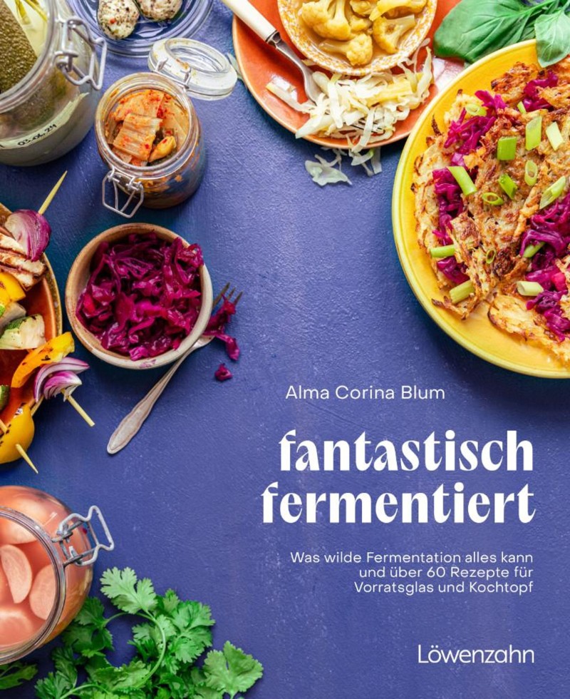Alma C. Blum: Fantastisch Fermentiert