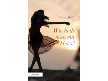 Monika Wolff: Wie heilt man ein Herz