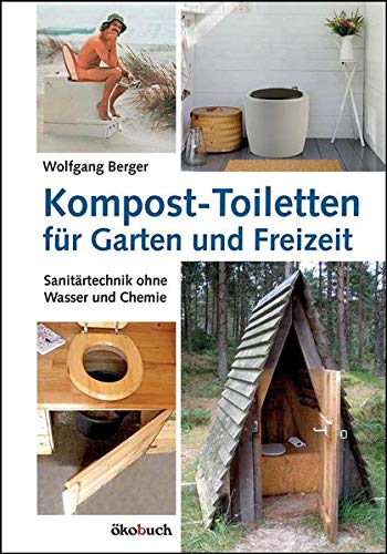 Wolfgang Berger: Kompost-Toiletten für Garten und Freizeit