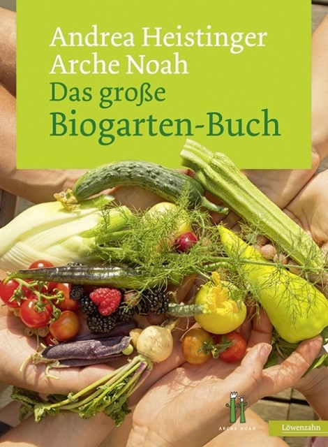 Andrea Heistinger: Das große Biogarten-Buch