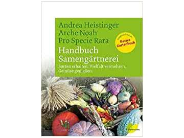 Andrea Heistinger: Handbuch Samengärtnerei