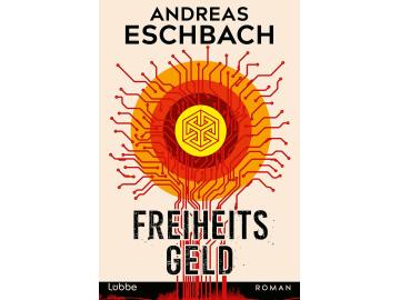 Andreas Eschbach: Freiheitsgeld