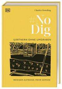 Charles Dowding: No Dig - Gärtnern ohne Umgraben