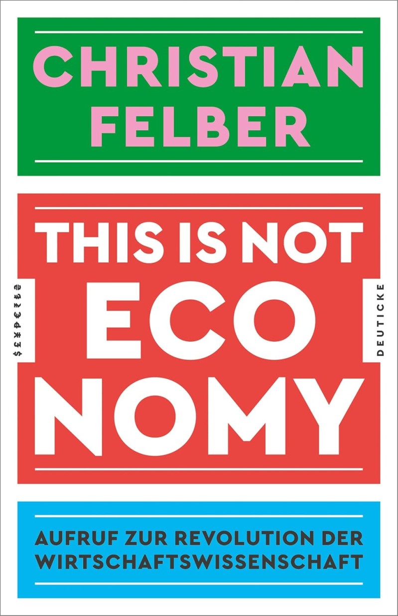 Christian Felber: This is not economy