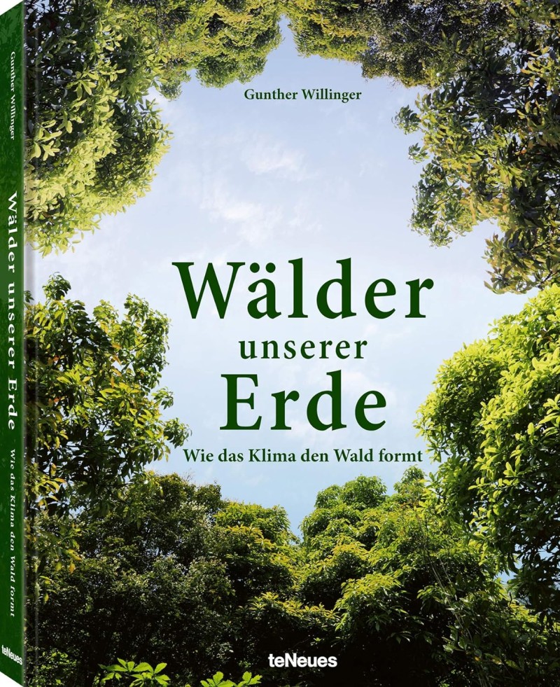 Gunther Willinger: Wälder unserer Erde