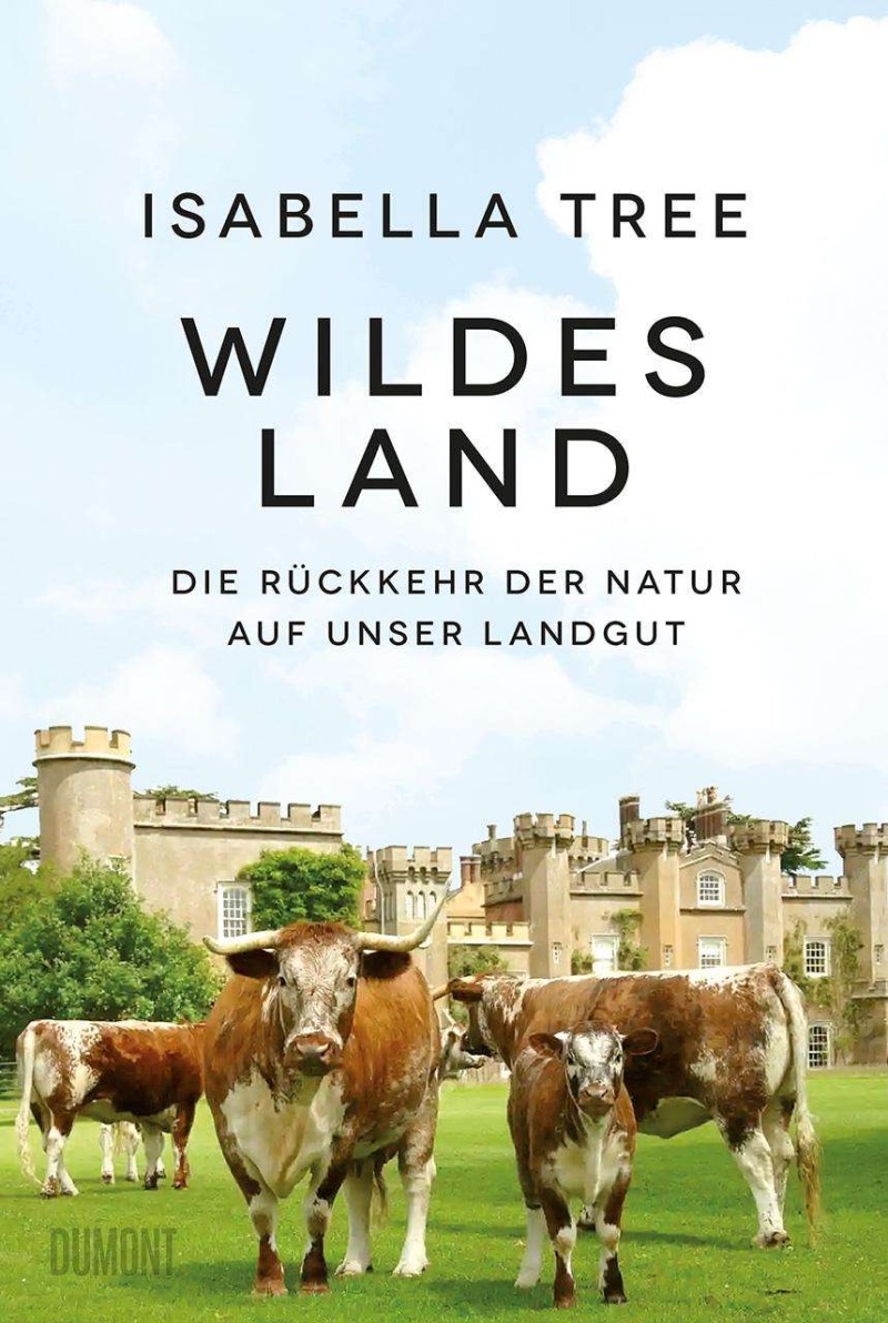 Isabella Tree: Wildes Land