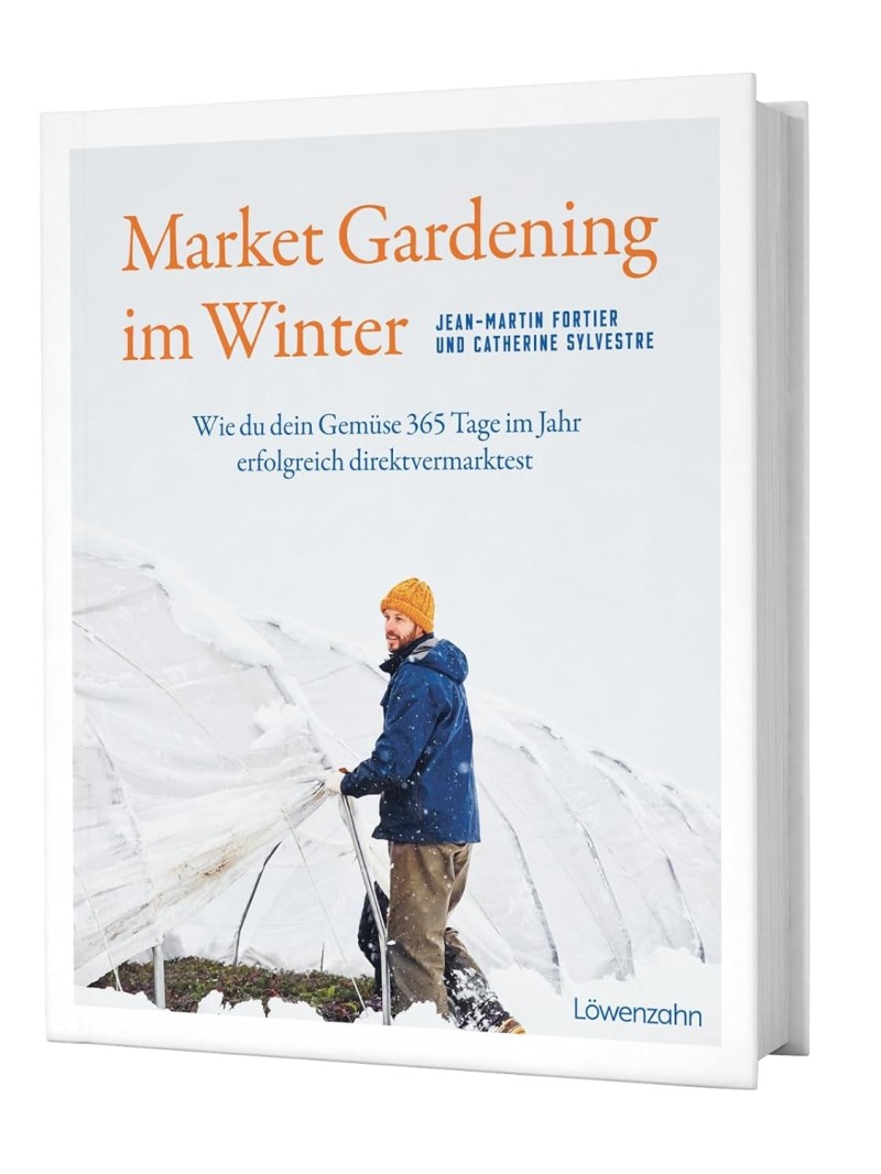 Jeann-Martin Fortier: Market Gardening im Winter