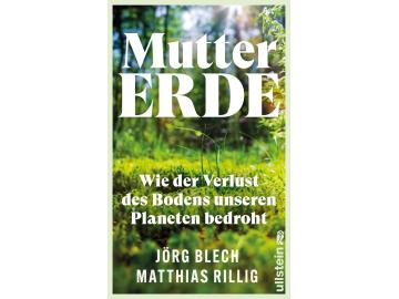 Jörg Blech, Matthias Rillig: Mutter Erde