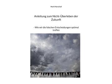 Marit Marschall: Anleitung zum Nicht-Überleben der Zukunft