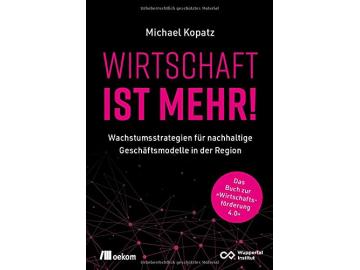 Michael Kopatz: Wirtschaft ist mehr !
