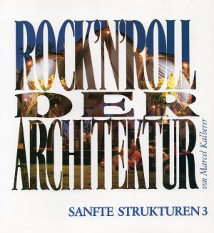 Sanfte Strukturen: Rock´n Roll der Architektur