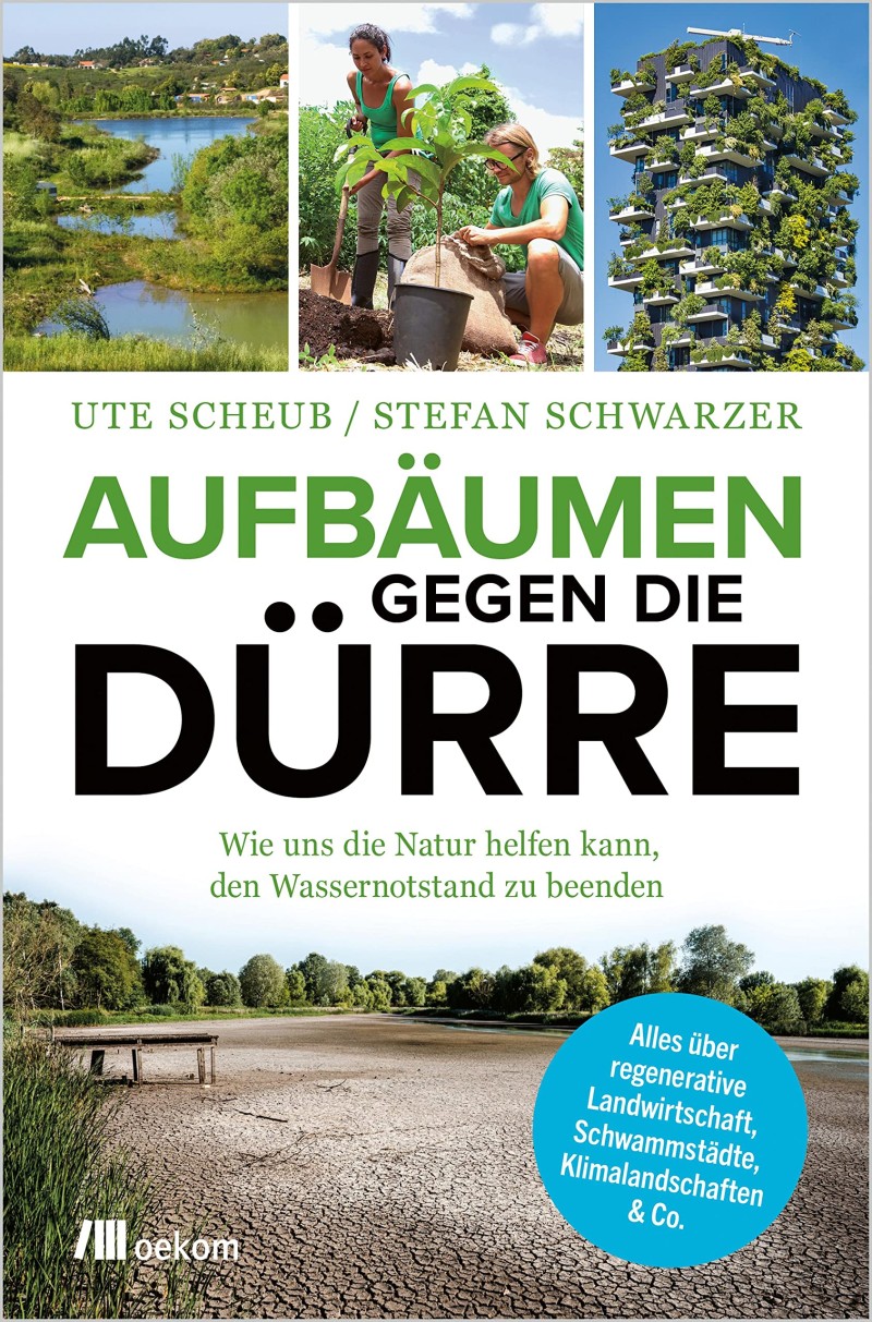 Stefan Schwarzer, Ute Scheub: Aufbäumen gegen die Dürre