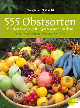 Tatsch: 555 Obstsorten für den Permakulturgarten