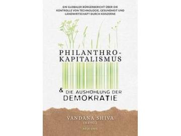 Vandana Shiva (HG.): Philantrokapitalismus und die Aushölung der Demokratie