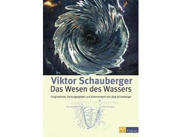 Victor Schauberger: Das Wesen des Wassers