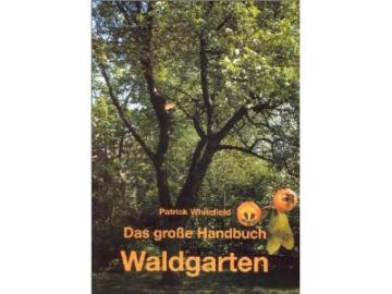 Whitefield: Das große Handbuch Waldgarten